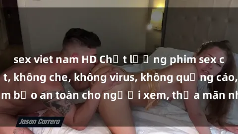 sex viet nam HD Chất lượng phim sex cập nhật mới nhất, không che, không virus, không quảng cáo, đảm bảo an toàn cho người xem, thỏa mãn nhu cầu tình dục của bạn.