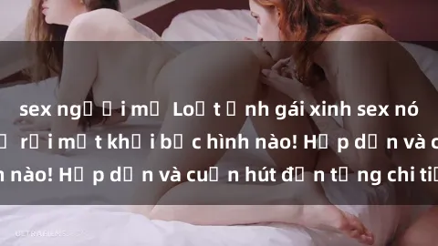 sex người mỹ Loạt ảnh gái xinh sex nóng bỏng, không thể rời mắt khỏi bức hình nào! Hấp dẫn và cuốn hút đến từng chi tiết.