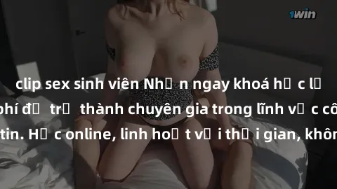 clip sex sinh viên Nhận ngay khoá học lập trình Java miễn phí để trở thành chuyên gia trong lĩnh vực công nghệ thông tin. Học online, linh hoạt với thời gian, không giới hạn địa điểm. Đăng ký ngay!