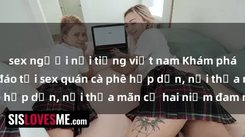 sex người nổi tiếng việt nam Khám phá không gian độc đáo tại sex quán cà phê hấp dẫn, nơi thỏa mãn cả hai niềm đam mê