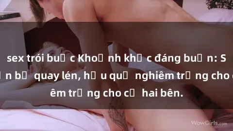 sex trói buộc Khoảnh khắc đáng buồn: Sex khách sạn bị quay lén, hậu quả nghiêm trọng cho cả hai bên.