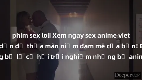 phim sex loli Xem ngay sex anime vietsub cực hot và hấp dẫn để thỏa mãn niềm đam mê của bạn! Đừng bỏ lỡ cơ hội trải nghiệm những bộ anime đỉnh cao chỉ có tại đây!