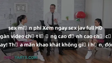 sex miễn phí Xem ngay sex jav full HD miễn phí - Hàng ngàn video chất lượng cao đỉnh cao chỉ cần click vào ngay! Thỏa mãn khao khát không giới hạn, đón chờ những trải nghiệm mới lạ!