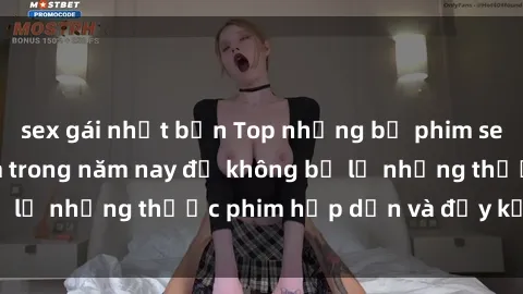 sex gái nhật bản Top những bộ phim sex hay nhất nên xem trong năm nay để không bỏ lỡ những thước phim hấp dẫn và đầy kịch tính.