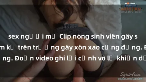 sex người mỹ Clip nóng sinh viên gây sốc: Hành động cấm kỵ trên trường gây xôn xao cộng đồng. Đoạn video ghi lại cảnh vô lễ khiến dư luận bức xúc.