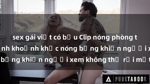 sex gái việt có bầu Clip nóng phòng tắm gây sốt: Cận cảnh khoảnh khắc nóng bỏng khiến người xem không thể rời mắt