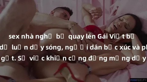 sex nhà nghỉ bị quay lén Gái Việt bị lộ clip sex khiến dư luận dậy sóng, người dân bức xúc và phản đối gay gắt. Sự việc khiến cộng đồng mạng dậy sóng và yêu cầu xử lý nghiêm ngặt.