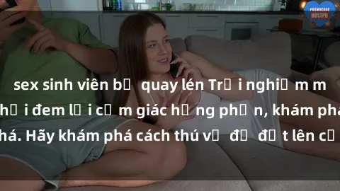 sex sinh viên bị quay lén Trải nghiệm mới lạ: Sex trong xe hơi đem lại cảm giác hưng phấn, khám phá. Hãy khám phá cách thú vị để đốt lên cảm xúc trong cuộc tình!