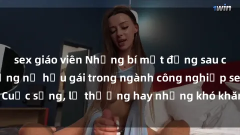 sex giáo viên Những bí mật đằng sau cuộc sống của những nữ hầu gái trong ngành công nghiệp sex: Cuộc sống, lẽ thường hay những khó khăn mà họ phải đối mặt.