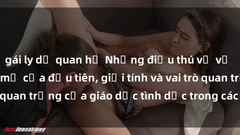 gái ly dị quan hệ Những điều thú vị về sex ở Bắc Âu: Sự mở cửa đầu tiên, giới tính và vai trò quan trọng của giáo dục tình dục trong các quốc gia này.