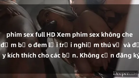 phim sex full HD Xem phim sex không che miễn phí tại đây, đảm bảo đem lại trải nghiệm thú vị và đầy kích thích cho các bạn. Không cần đăng ký, hoàn toàn miễn phí.