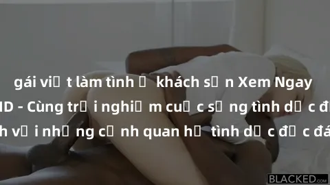gái việt làm tình ở khách sạn Xem Ngay Sex  Vietsub Full HD - Cùng trải nghiệm cuộc sống tình dục đầy kích thích với những cảnh quan hệ tình dục độc đáo và mãnh liệt trong bộ phim này!